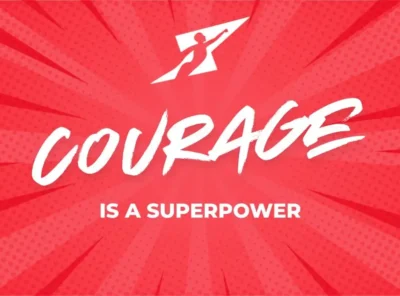 Courage is a Superpower